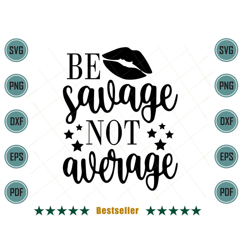 Be-Savage-Not-Average-Funny-Girl-Quote-Svg-TD020721HT43.jpg