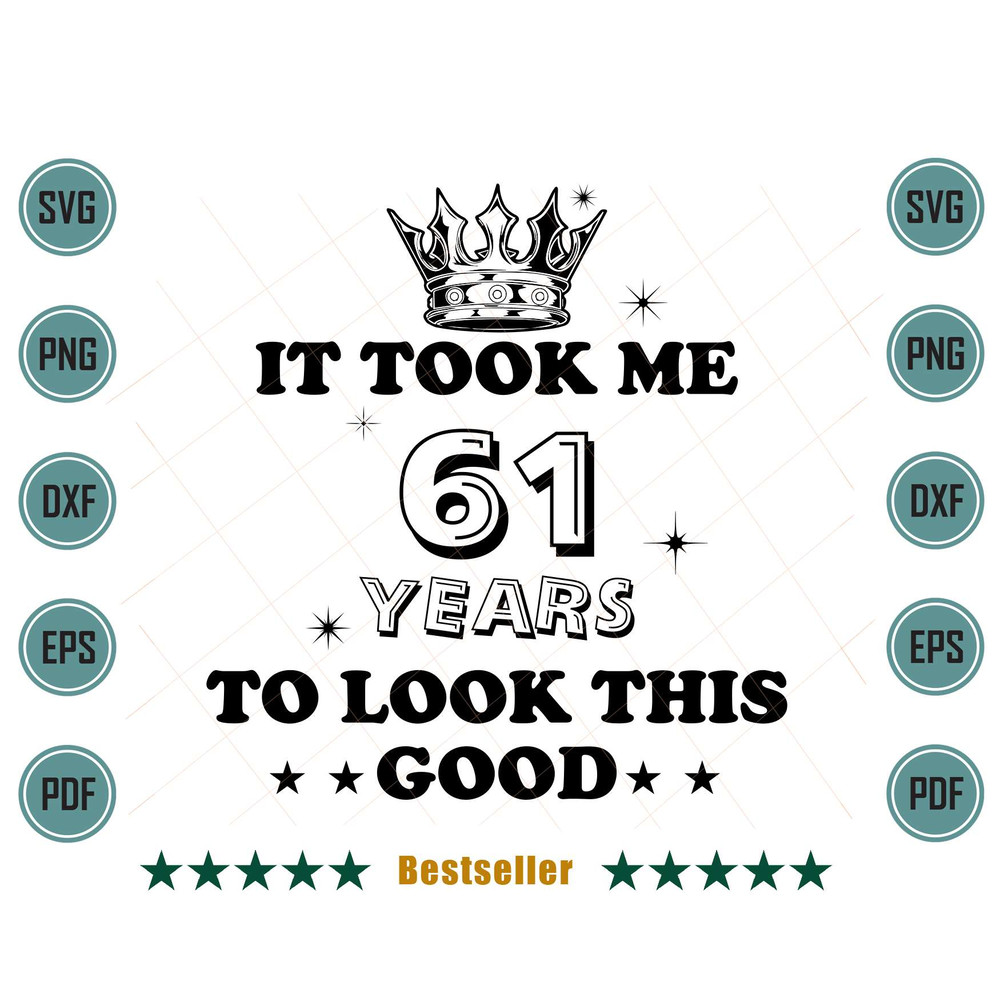 Birthday-It-Took-Me-61-Years-To-Look-This-Good-Svg-HLD090821HT89.jpg