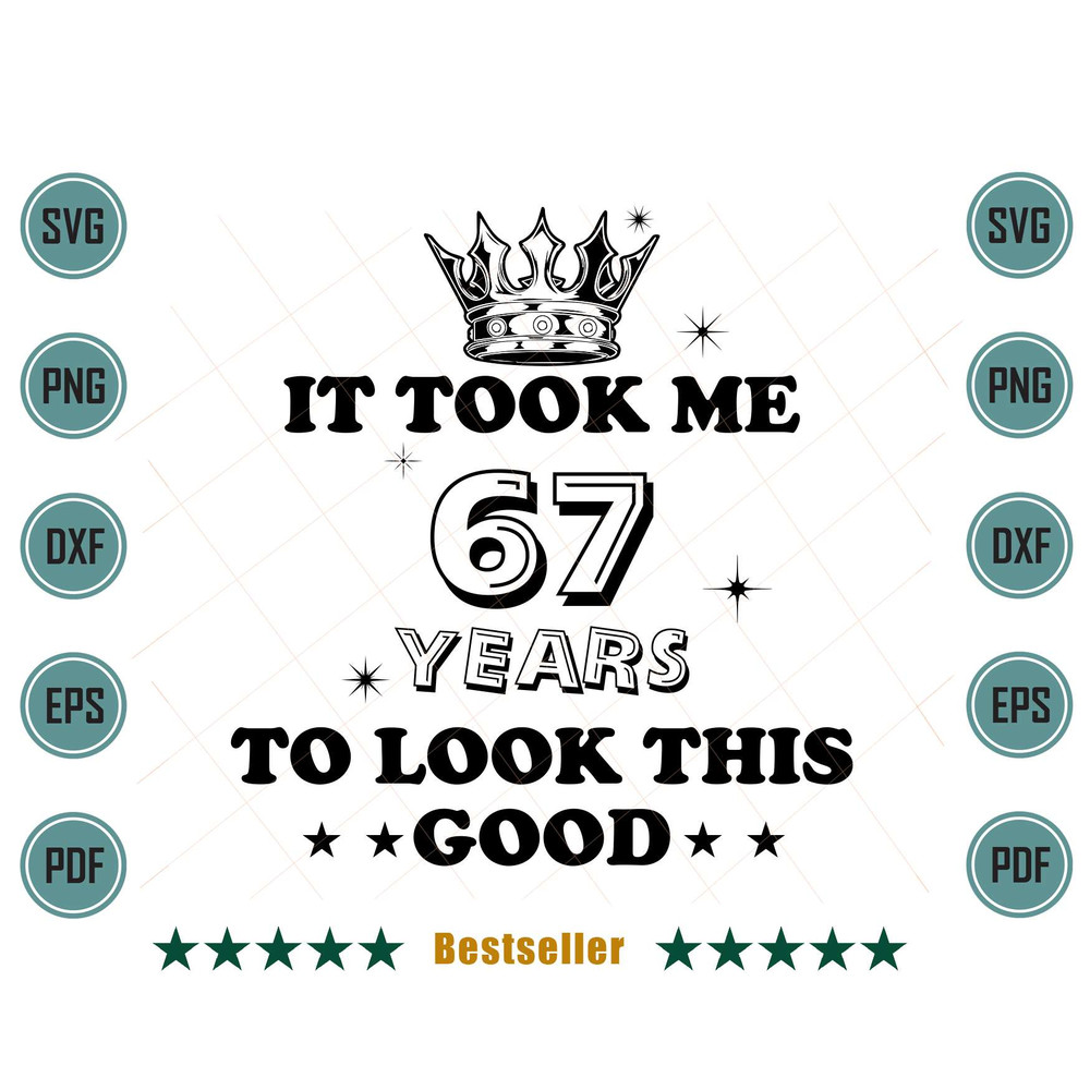 Birthday-It-Took-Me-67-Years-To-Look-This-Good-Svg-BD090821HT95.jpg