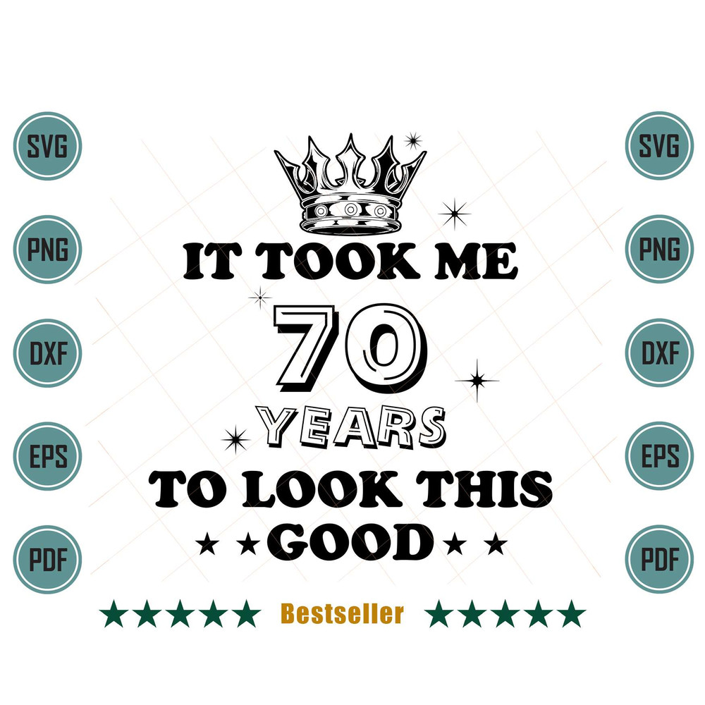 Birthday-It-Took-Me-70-Years-To-Look-This-Good-Svg-BD090821HT98.jpg