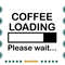 Coffee-Loading-Please-Wait-Funny-Coffee-Quote-Svg-TD020721HT62.jpg