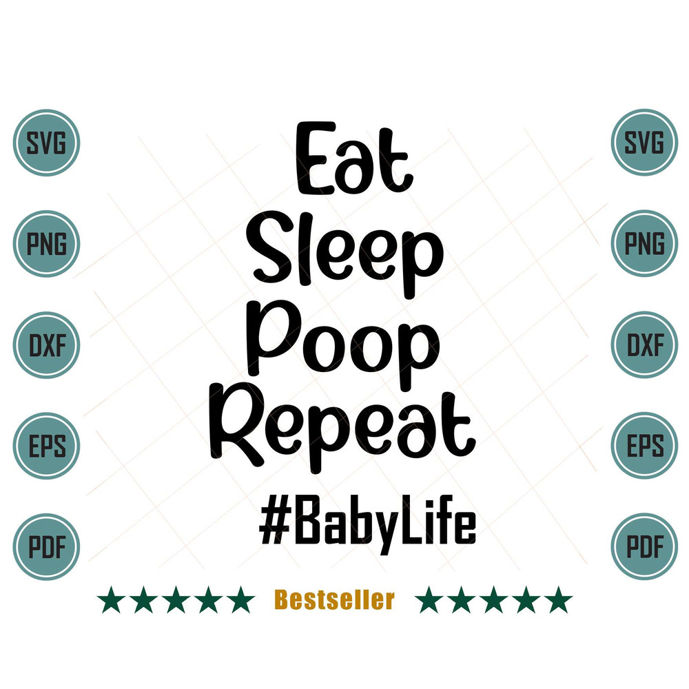 Eat-Sleep-Poop-Repeat-baby-Life-Funny-Infant-Kid-Toddler-Svg-FML030721HT60.jpg