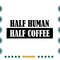 Half-Human-Half-Coffee-Funny-Coffee-Quote-Svg-TD020721HT74.jpg