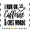 I-Run-On-Caffeine-And-Cuss-Words-Coffee-Lover-Svg-TD030721HT9.jpg