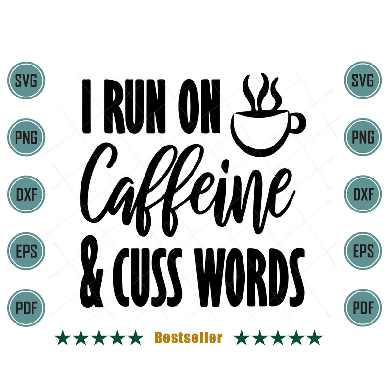 I-Run-On-Caffeine-And-Cuss-Words-Coffee-Lover-Svg-TD030721HT9.jpg