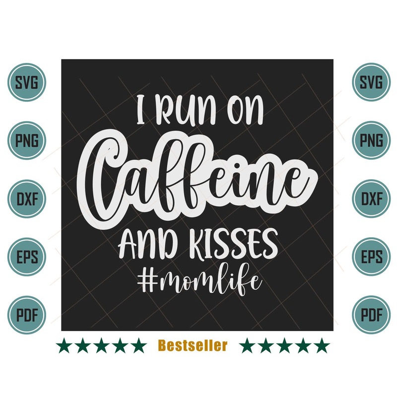 I-Run-On-Caffeine-And-Kisses-Mom-Life-Funny-Coffee-Quote-Svg-TD290621HT1.jpg
