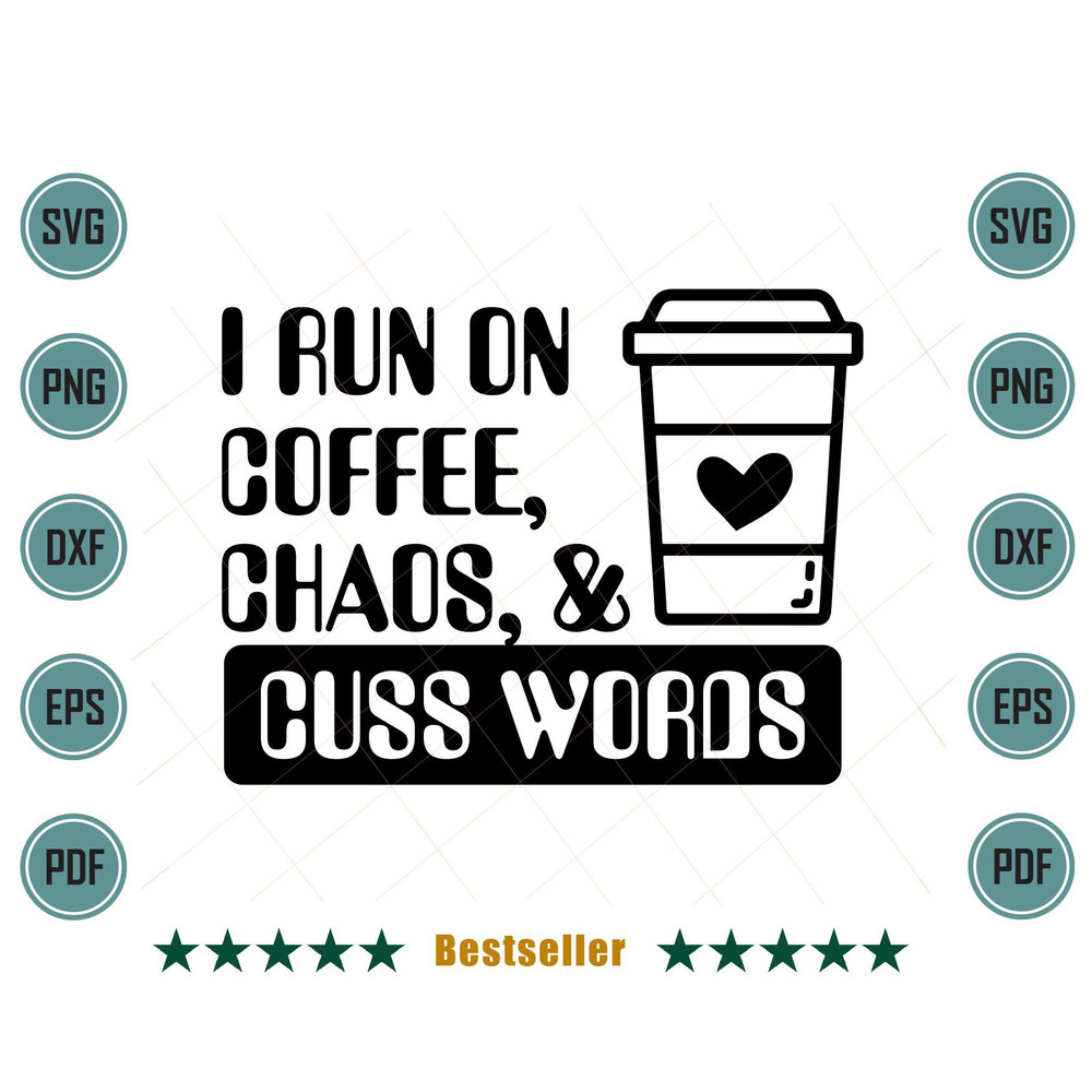 I-Run-On-Coffee-Chaos-And-Cuss-Words-Coffee-Lover-Svg-TD290621HT2.jpg
