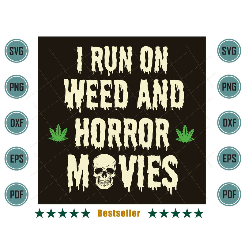 I-Run-Weed-Horror-Movies-Skull-Funny-Halloween-Stoner-Svg-HLD220721HT86.jpg