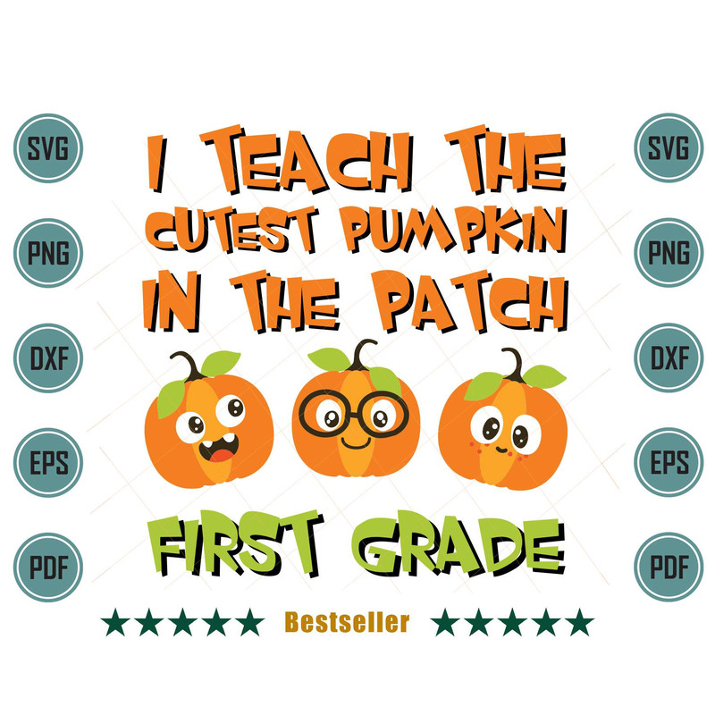 I-Teach-The-Cutest-Pumpkin-In-The-Patch-First-Grade-Svg-HLD240721HT72.jpg