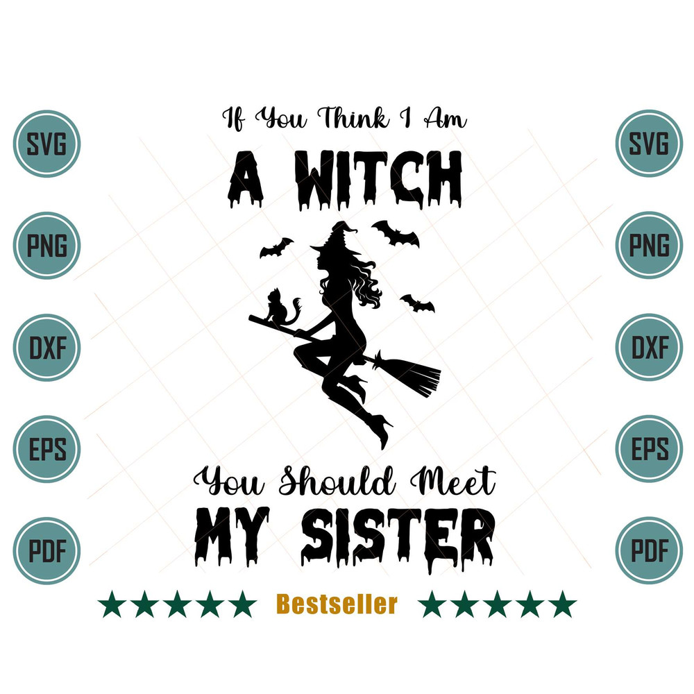If-You-Think-I-Am-A-Witch-You-Should-Meet-My-Sister-Funny-Halloween-Svg-TD130721HT91.jpg