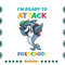 Im-Ready-To-Attack-Preschool-Shark-Back-To-School-Svg-HLD220721HT71.jpg