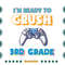Im-Ready-To-Crush-3rd-Grade-Back-To-School-Video-Game-Boys-Svg-HLD130721HT9.jpg