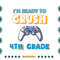 Im-Ready-To-Crush-4th-Grade-Back-To-School-Video-Game-Boys-Svg-HLD130721HT10.jpg