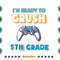 Im-Ready-To-Crush-5th-Grade-Back-To-School-Video-Game-Boys-Svg-HLD130721HT11.jpg