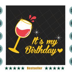 its my birthday wine glass birthday girl sv