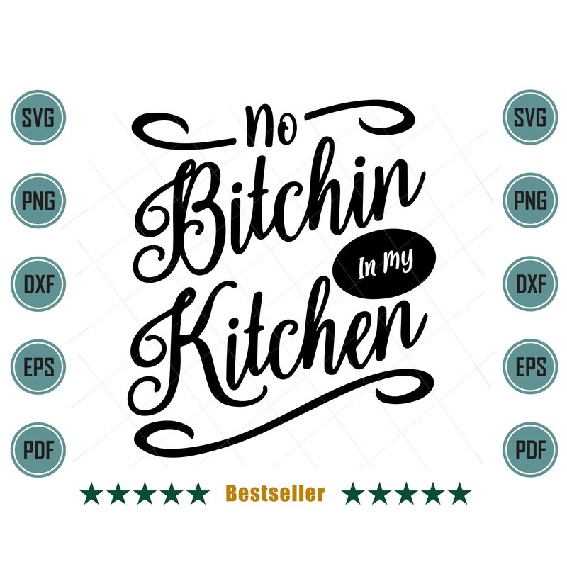 No-Bitching-In-My-Kitchen-Funny-Cooking-Quote-Svg-TD020721HT84.jpg