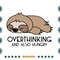 Overthinking-And-Also-Hungry-Funny-Sloth-Lovers-Cute-Sloth-Svg-ANM100721HT10.jpg