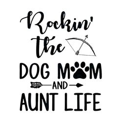 rockin the dog mum and aunt life svg, family svg, the dog mum svg, aunt life svg, mothers day, happy mothers day svg, mo