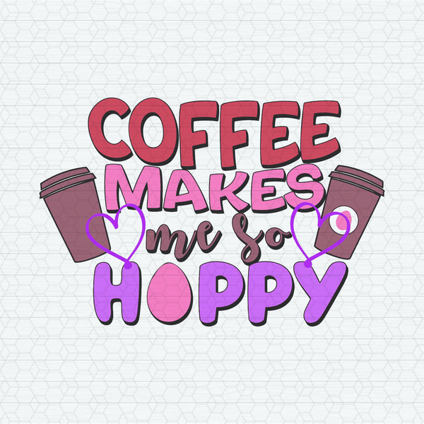 ChampionSVG-2202241059-funny-coffee-makes-me-so-hoppy-easter-svg-2202241059png.jpeg