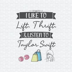 I Like To Lift Thrift And Listen To Taylor Swift SVG1