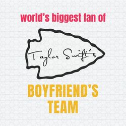 worlds biggest fan of taylor swifts boyfr1iends team svg