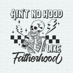 funny dad aint no hood like fatherhood svg