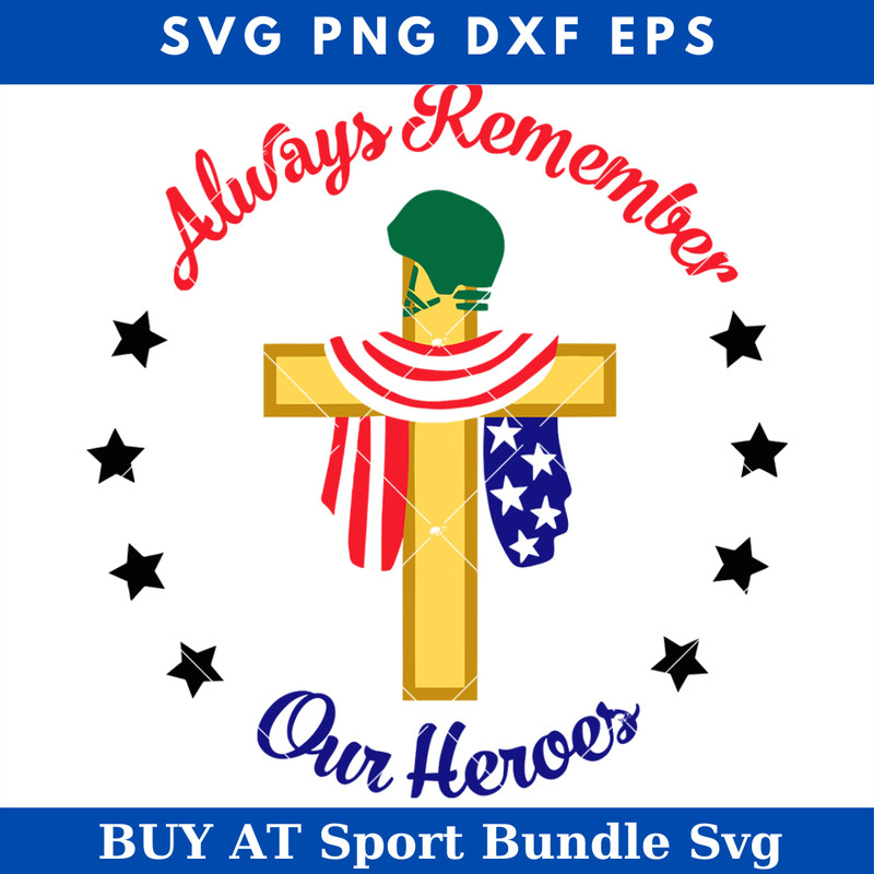 Always Remember Our Heroes Svg, Veteran Svg, Memorial Svg.jpg