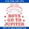 Boys Go To Jupiter Svg, Alien UFO Svg, Funny Valentine Day.jpg