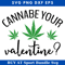 Cannabe Your Valentine Svg, Valentine's Day Svg.jpg