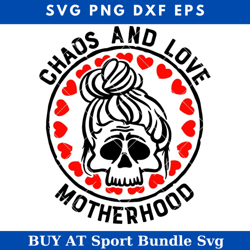 Chaos and Love Svg, Tired Mom Hair Bun Svg, Motherhood Svg.jpg