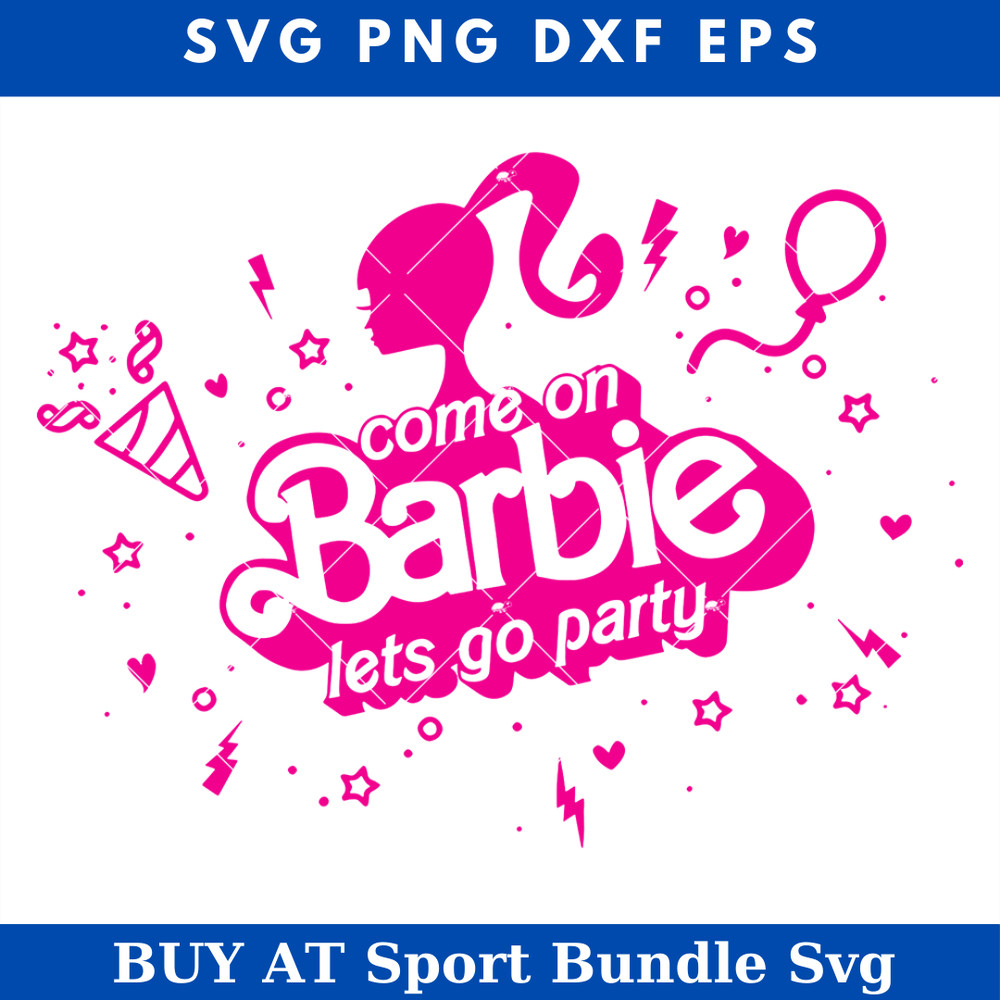 Come On Barbie Lets Go Party Svg, Barbenheimer Svg.jpg