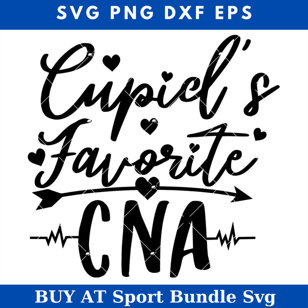 Cupid's favorite Cna Svg, CNA Life Svg.jpg