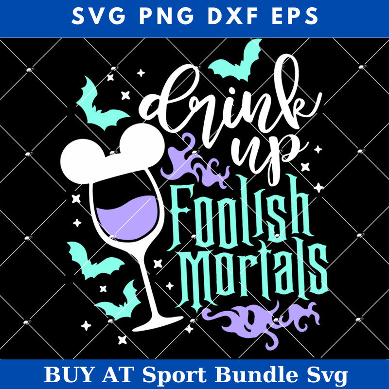 Drink Up Foolish Mortals Svg, Haunted Wine Svg, Drink Party.jpg