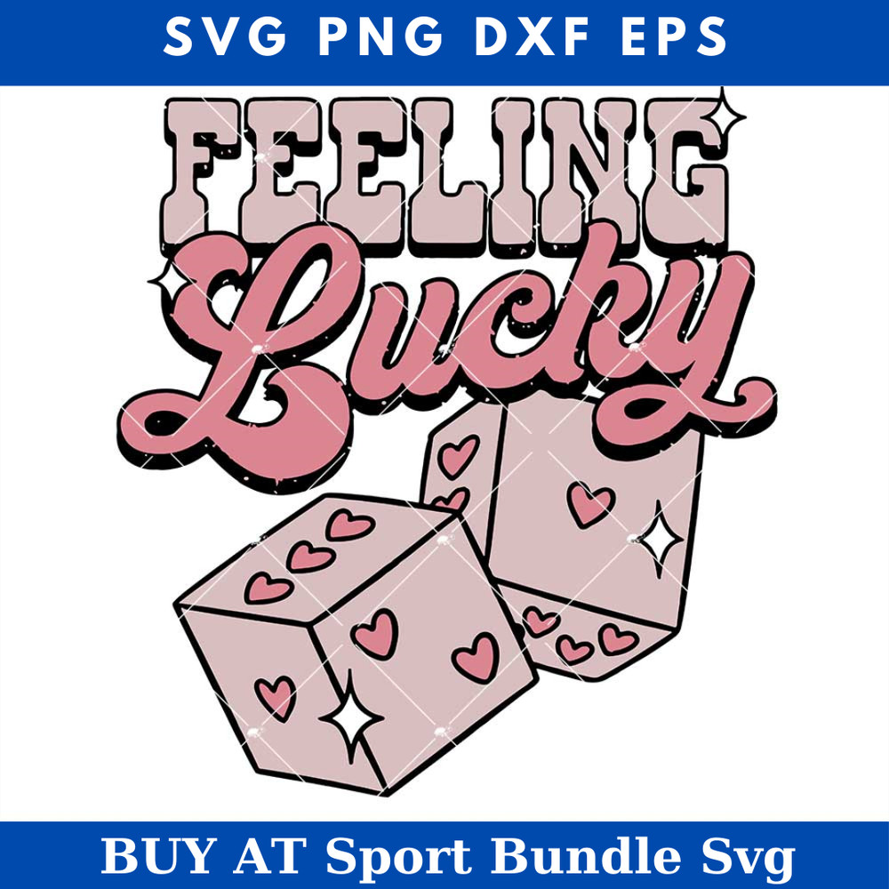 Feeling Lucky Svg, Valentines Day Svg, Love Dice Svg.jpg