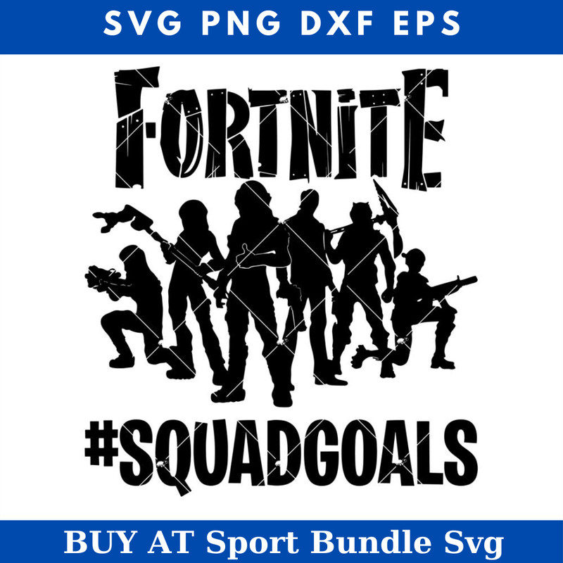 Fortnite Squad Goals Svg, SquadGoals Svg, Fortnite Squad Svg.jpg