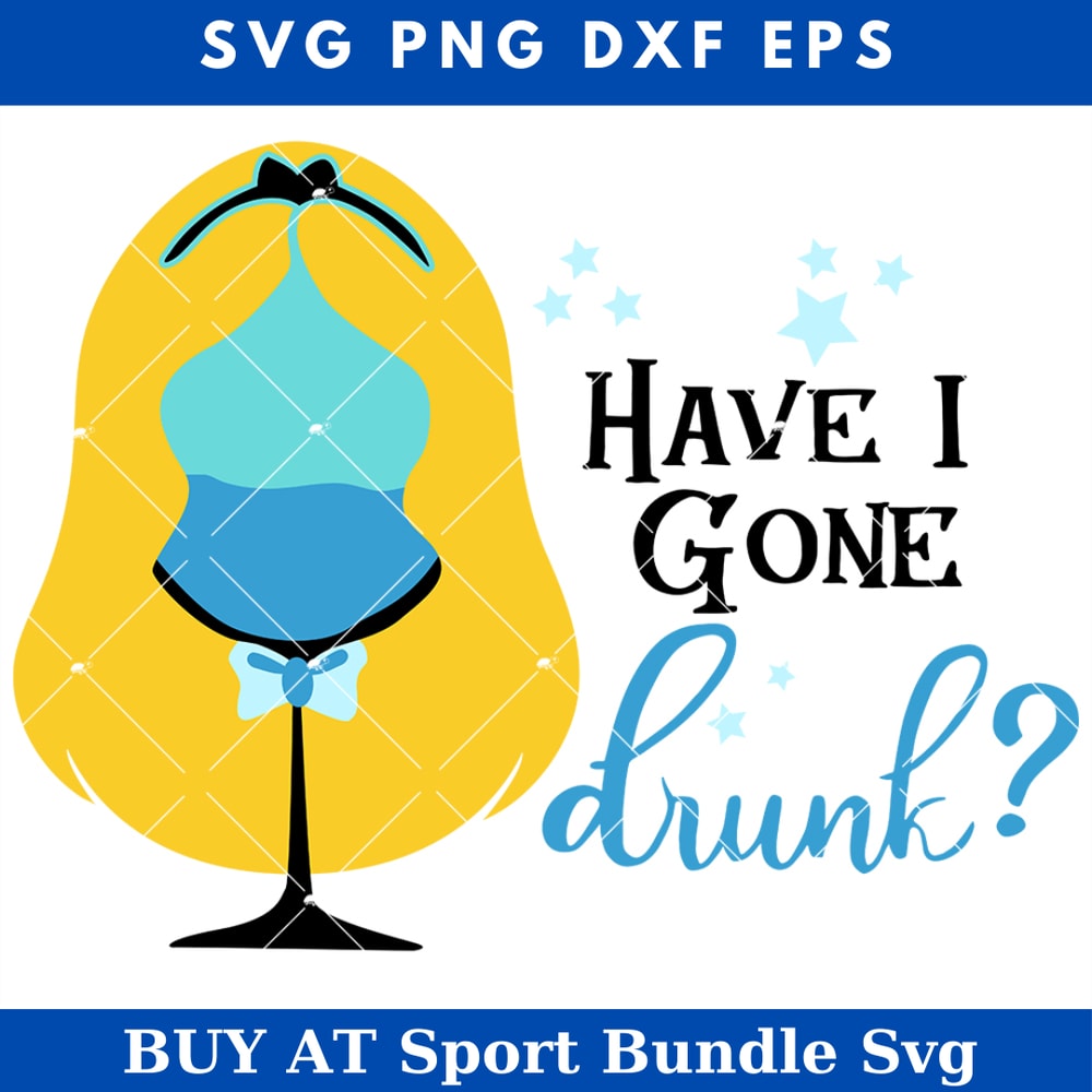 Have I Gone Drunk Svg, Wine Glass Princess Svg, Aurora Svg.jpg