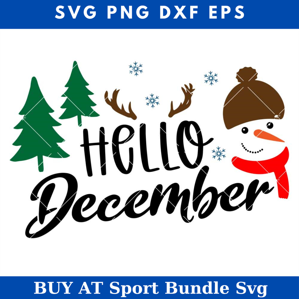 Hello December Svg, Snowman Svg, Winter Svg, Winter Quote.jpg