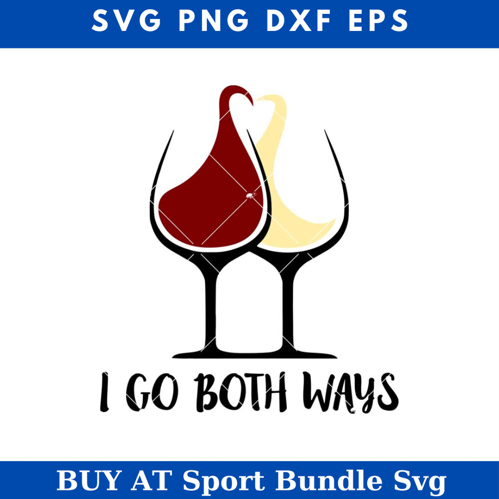 I Go Both Ways Svg, Wine Red Svg, Wine Svg, Wine Lover Svg.jpg