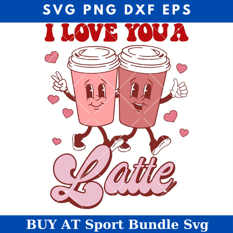 I Love You a Latte Svg, Retro Valentine Svg.jpg