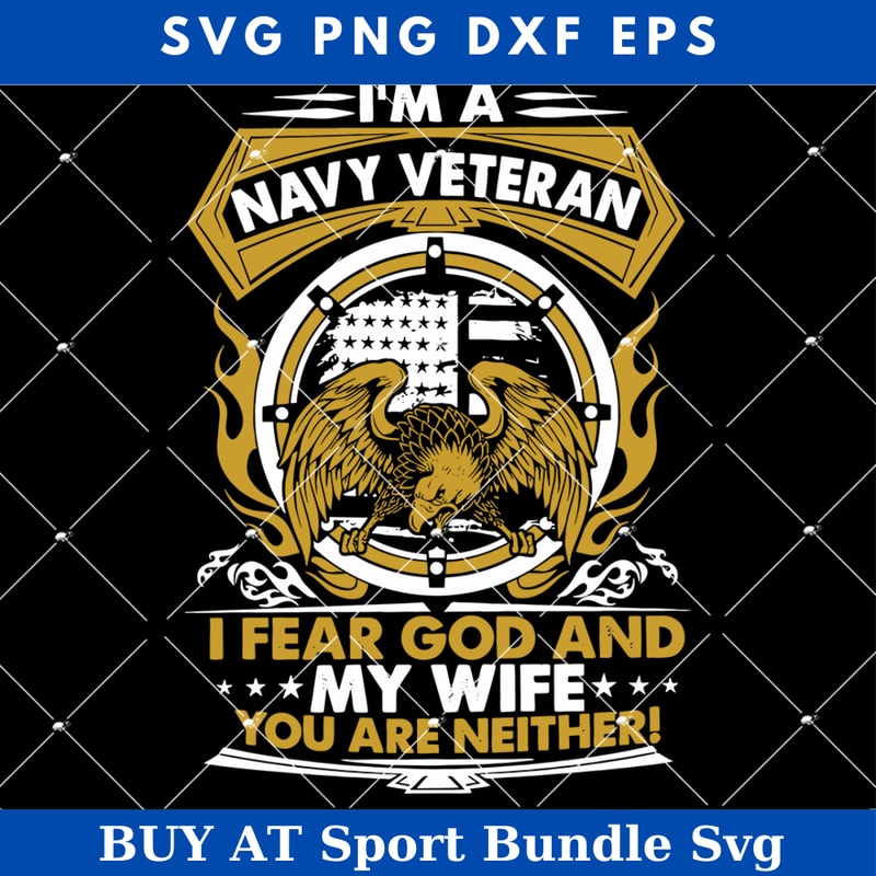 Im a Navy Veteran I Fear God and My Wife Svg, Navy Veteran.jpg