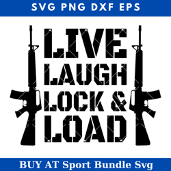 live laugh lock and load svg, gun lover svg, veteran day