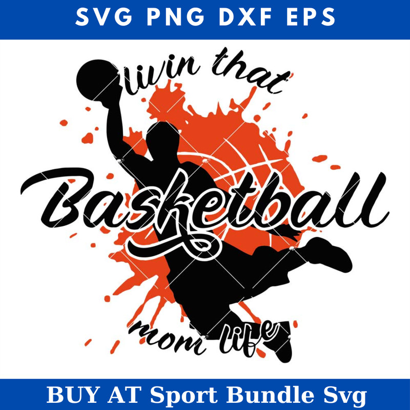Livin that Basketball Svg, Basketball Mom Life Svg.jpg