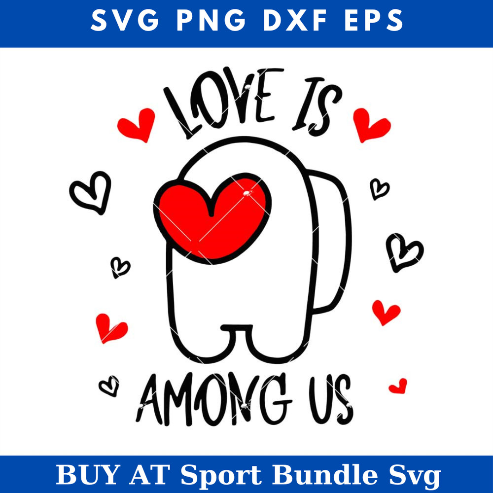 Love Is Among Us Svg, Among Us Svg, Valentines Day Svg.jpg