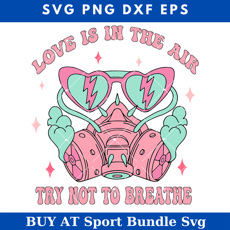 Love Is In The Air Try Not To Breathe Valentines Day Svg.jpg