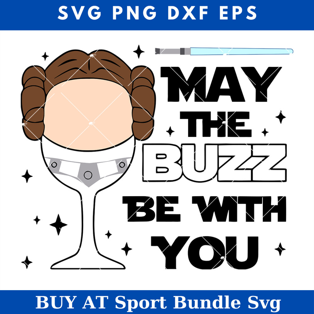 May The Buzz Be with You Svg, Han Solo Princess Leia Svg.jpg