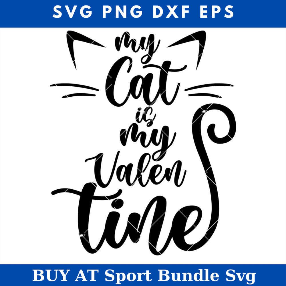 My Cat Is My Valentine Svg, Cat Lover Svg, Cat Valentine Svg.jpg