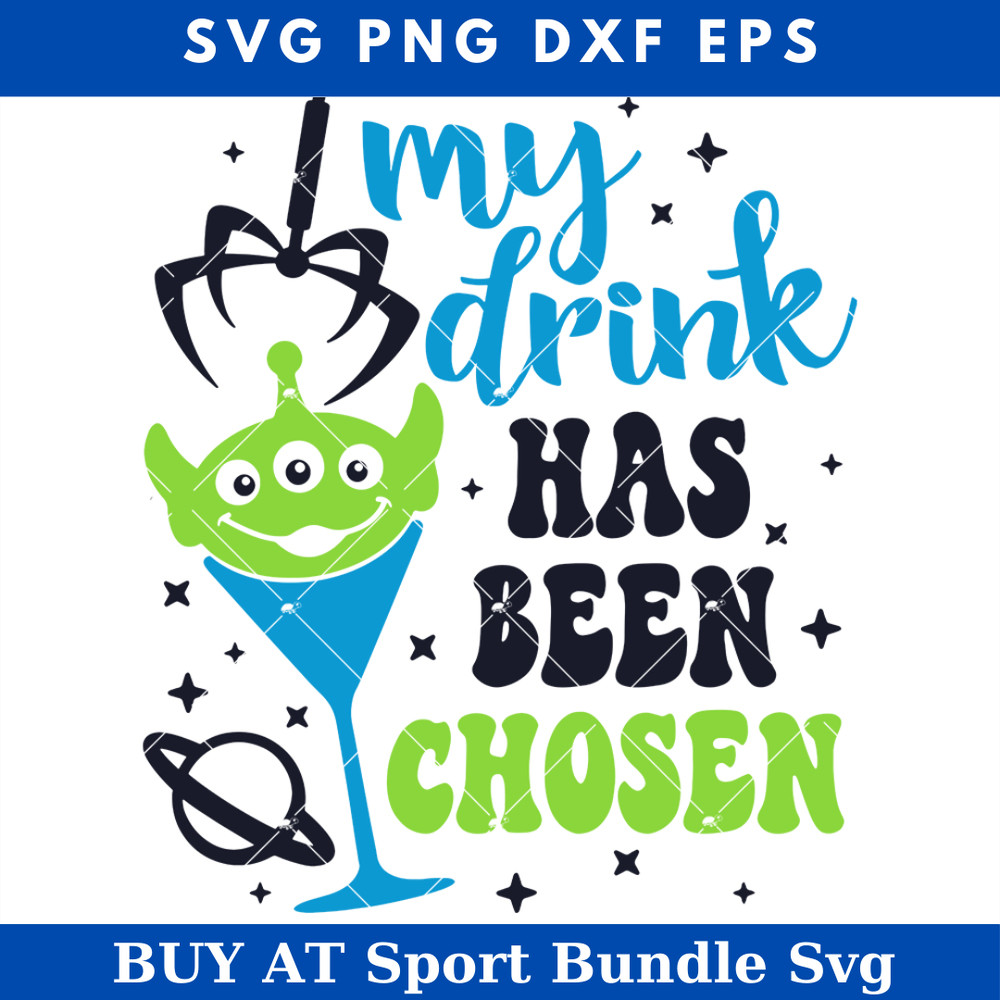My Drink has been Chosen Svg, Toy Alien Wine Glass Svg.jpg