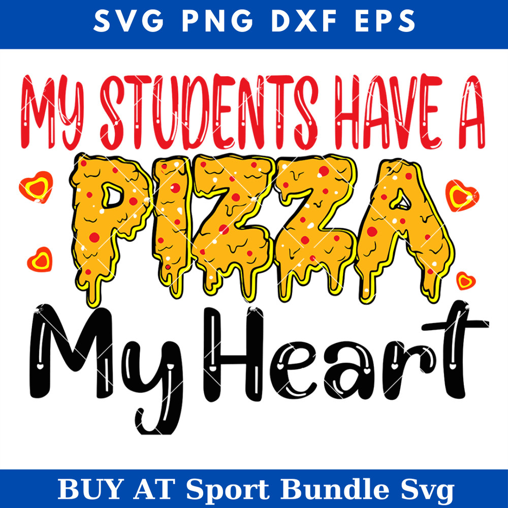 My Students Have a Pizza My Heart Svg, Funny Teacher.jpg