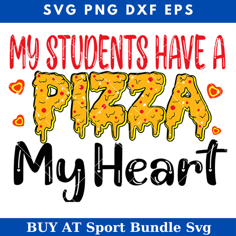 My Students Have a Pizza My Heart Svg, Funny Teacher.jpg