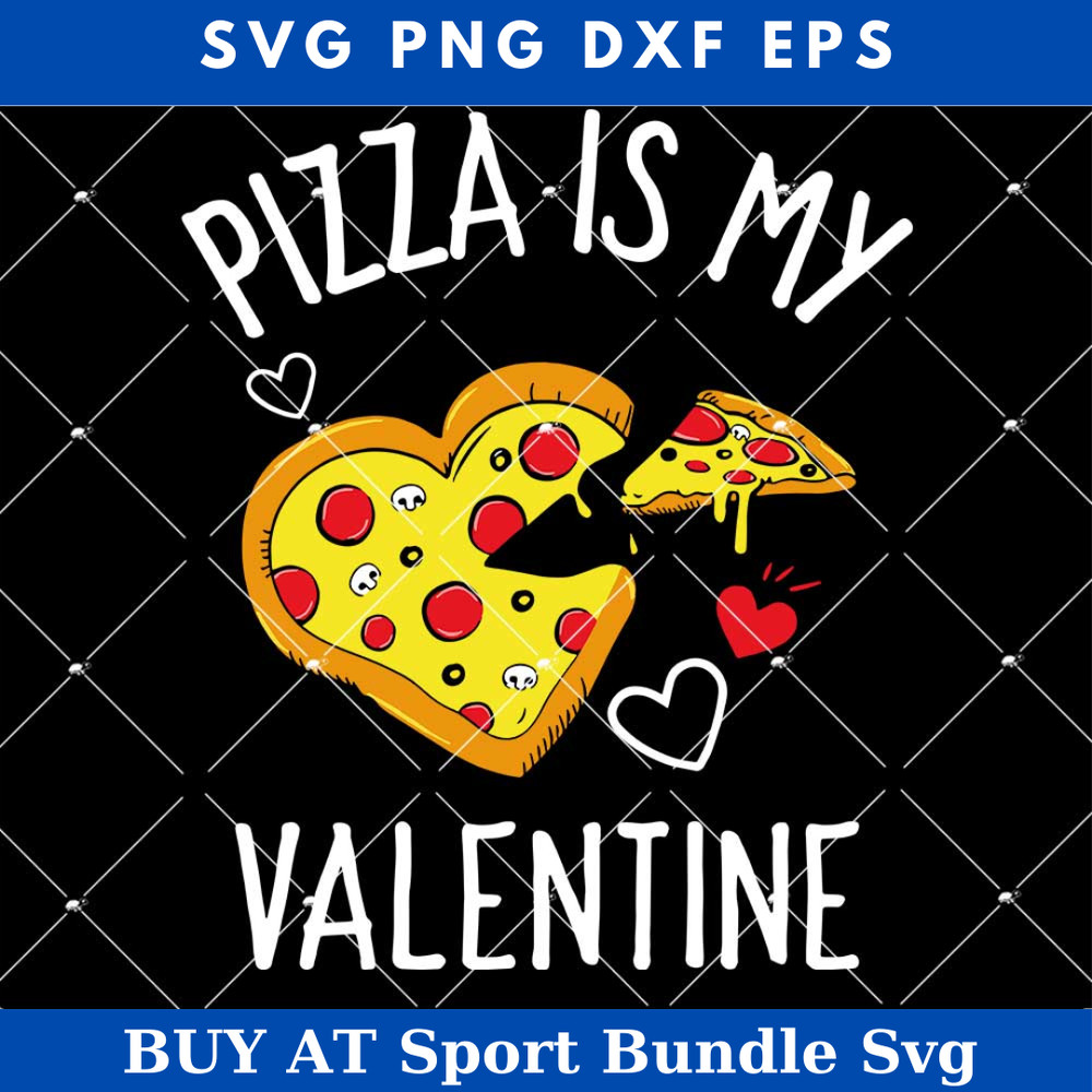 Pizza is My Valentine Svg, Pizza Gifts Svg.jpg